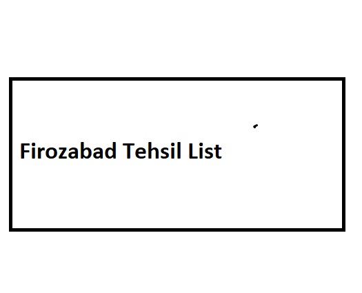 Firozabad Tehsil List